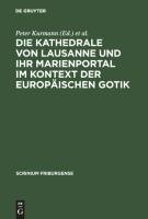 Die Kathedrale von Lausanne und ihr Marienportal im Kontext der europäischen Gotik