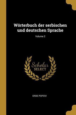 Wörterbuch Der Serbischen Und Deutschen Sprache; Volume 2