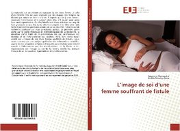 L'image de soi d'une femme souffrant de fistule