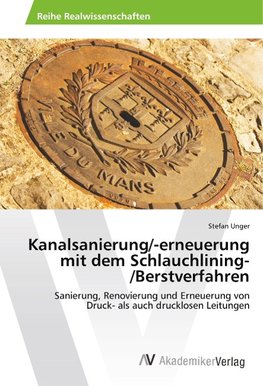 Kanalsanierung/-erneuerung mit dem Schlauchlining-/Berstverfahren