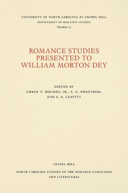 Romance Studies Presented to William Morton Dey on the Occasion of His Seventieth Birthday by His Colleagues and Former Students