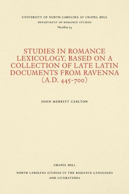 Studies in Romance Lexicology, Based on a Collection of Late Latin Documents from Ravenna (A.D. 445-700)