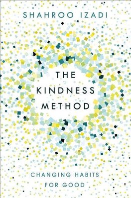 The Kindness Method: Change Your Habits for Good Using Self-Compassion and Understanding