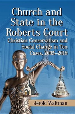 Waltman, J:  Church and State in the Roberts Court