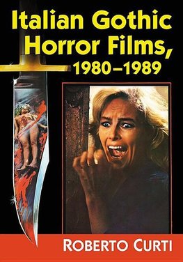 Curti, R:  Italian Gothic Horror Films, 1980¿1989