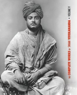 The Complete Works of Swami Vivekananda - Volume 5