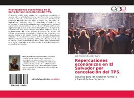 Repercusiones económicas en El Salvador por cancelación del TPS.