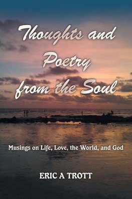 Thoughts and Poetry from the Soul