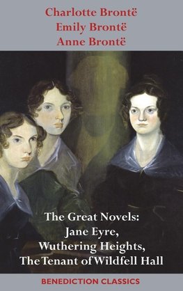 Charlotte Brontë, Emily Brontë and Anne Brontë