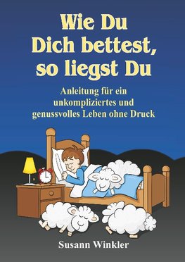 Wie Du Dich bettest, so liegst Du