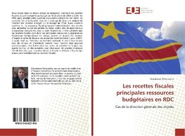 Les recettes fiscales principales ressources budgétaires en RDC