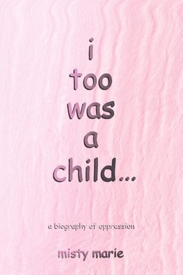 I Too Was a Child...