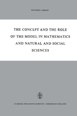 The Concept and the Role of the Model in Mathematics and Natural and Social Sciences