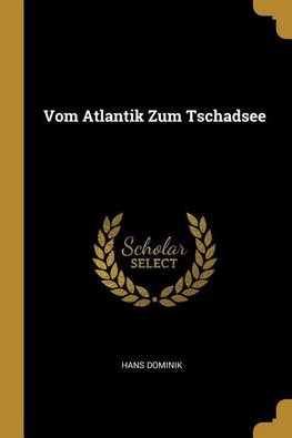 Vom Atlantik Zum Tschadsee