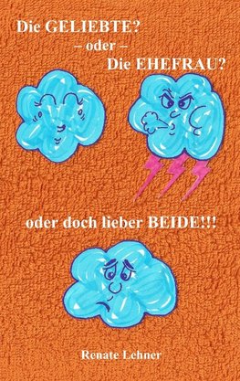 Die Geliebte? - oder - Die Ehefrau? - oder doch lieber beide!!!