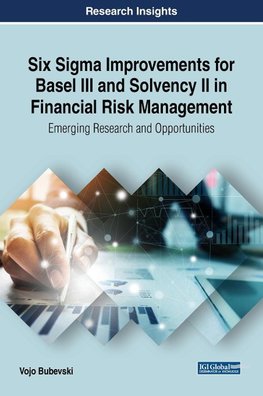 Six Sigma Improvements for Basel III and Solvency II in Financial Risk Management