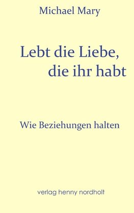 Lebt die Liebe, die ihr habt