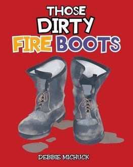 Those Dirty Fire Boots