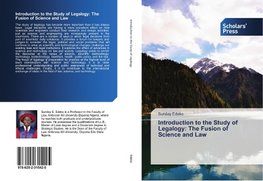 Introduction to the Study of Legalogy: The Fusion of Science and Law