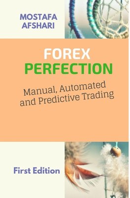 FOREX Perfection In Manual Automated And Predictive Trading