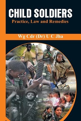 Child Soldiers - Practice, Law and Remedies