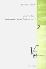 Ericson, K: Heinz Holliger - Spurensuche eines Grenzgängers