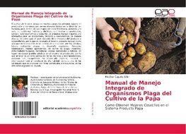 Manual de Manejo Integrado de Organismos Plaga del Cultivo de la Papa