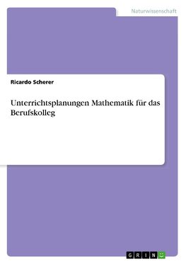 Unterrichtsplanungen Mathematik für das Berufskolleg