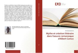 Mythe et création littéraire dans l'oeuvre romanesque d'Albert Camus