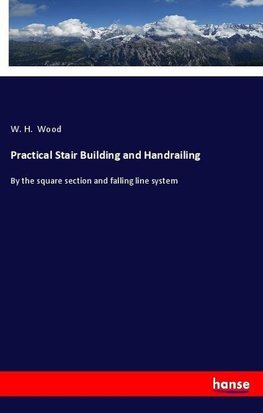 Practical Stair Building and Handrailing