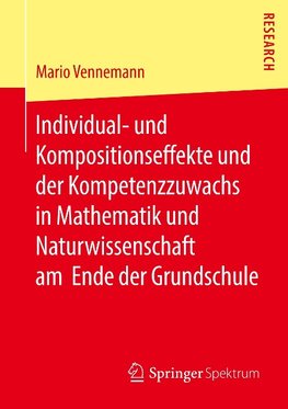 Individual- und Kompositionseffekte und der Kompetenzzuwachs in Mathematik und Naturwissenschaft am Ende der Grundschule