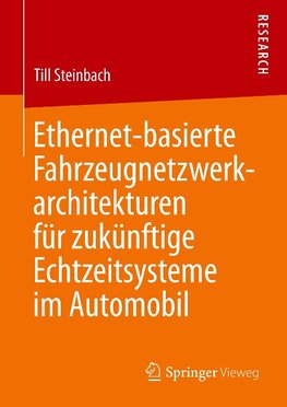 Ethernet-basierte Fahrzeugnetzwerkarchitekturen für zukünftige Echtzeitsysteme im Automobil