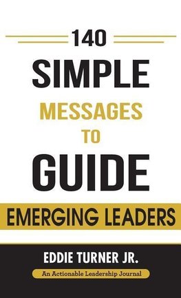 140 Simple Messages To Guide Emerging Leaders