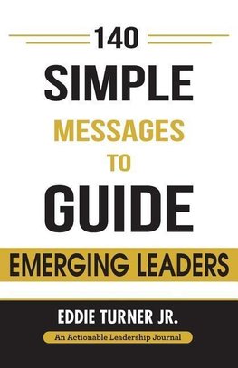 140 Simple Messages To Guide Emerging Leaders