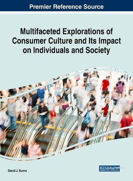 Multifaceted Explorations of Consumer Culture and Its Impact on Individuals and Society