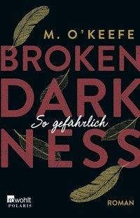 Broken Darkness. So gefährlich