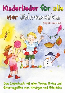 Kinderlieder für alle vier Jahreszeiten - Das Liederbuch