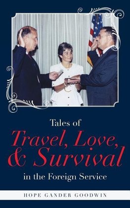 Tales of Travel, Love, and Survival in the Foreign Service