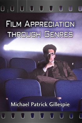 Gillespie, M:  Film Appreciation Through Genres