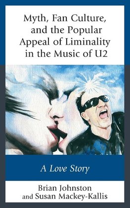 Myth, Fan Culture, and the Popular Appeal of Liminality in the Music of U2