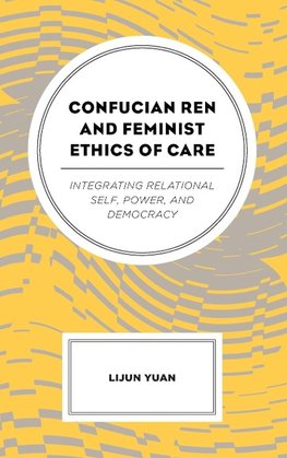 Confucian Ren and Feminist Ethics of Care