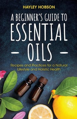 A Beginner's Guide to Essential Oils