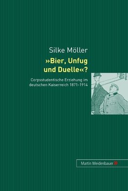 "Bier, Unfug und Duelle"?