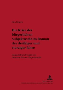 Die Krise der bürgerlichen Subjektivität im Roman der dreißiger und vierziger Jahre