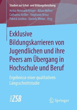 Exklusive Bildungskarrieren von Jugendlichen und ihre Peers am Übergang in Hochschule und Beruf