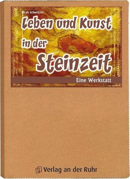 Leben und Kunst in der Steinzeit. Eine Werkstatt