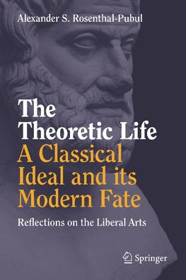 The Theoretic Life - A Classical Ideal and its Modern Fate