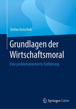 Grundlagen der Wirtschaftsmoral