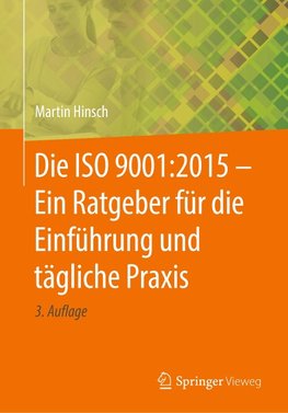 Die ISO 9001:2015 - Ein Ratgeber für die Einführung und tägliche Praxis