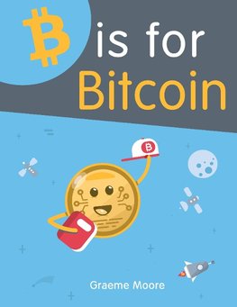 Moore, G: B is for Bitcoin